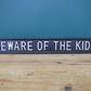 Wall Sign - Beware Of The Kids